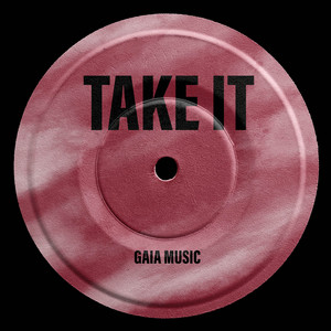 Gaia Music - Take It by Gaia Music
