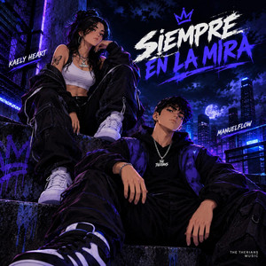 SIEMPRE EN LA MIRA by THE THERIANS MUSIC, ManuelFlow, KAELY HEART