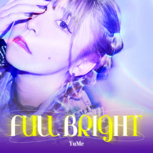 FULL BRIGHT by Yume