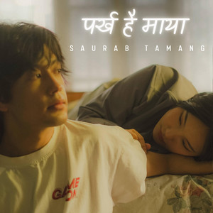 Saurab Tamang - Parkha Hai Maya