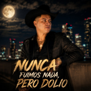 Nunca Fuimos Nada, Pero Dolió by Firme Flow