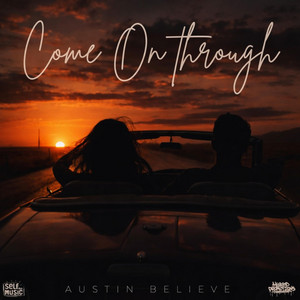 Come On Through by Austin Believe