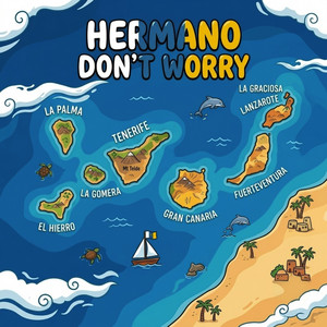 Hermano Don't Worry by PlatanoCanarioDelBueno