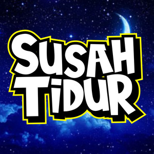 Susah Tidur by Sebut Saja Mawar, Mata Panda, LADYLOSS