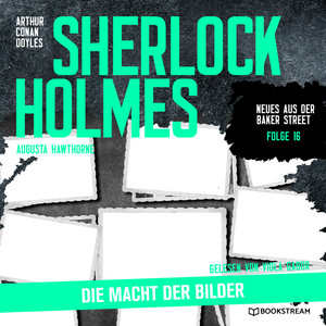 Sherlock Holmes: Die Macht der Bilder [Neues aus der Baker Street, Folge 16 (Ungekürzt)]