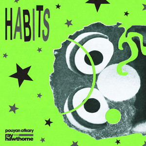 Habits by Ray Hawthorne, Pouyan Afkary