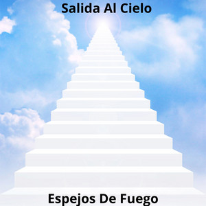Salida al Cielo by Espejos De Fuego