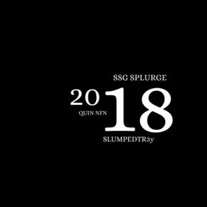 2018 by SlumpedTr3y, Quin Nfn, SSG Splurge