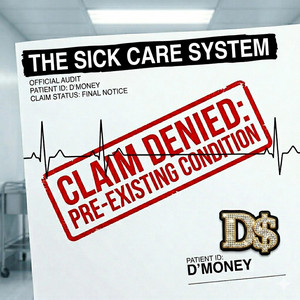 The Sick Care System by D'Money