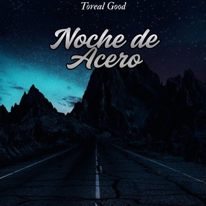 Noche de Acero by Toreal good
