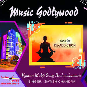 Satish Chandra - Vyasan Mukti Song Brahmakumaris