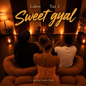 Sweet Gyal by Taï J, LulOs, Ludos Mizik, Up Full Music