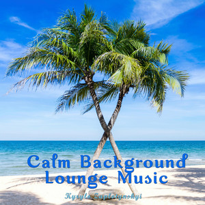 Kyrylo Zaplotynskyi — Calm Background Lounge Music