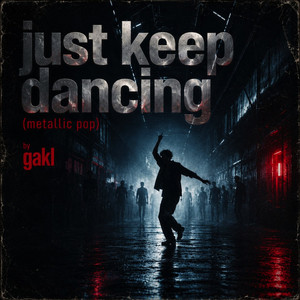 just keep dancing (metallic pop remix) by gakl