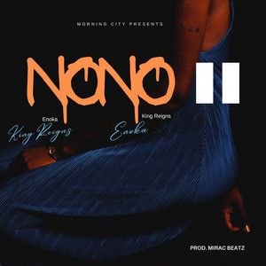 NoNo (don't let go) by King Reigns, Enoka