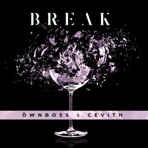 Break by Öwnboss, CEVITH