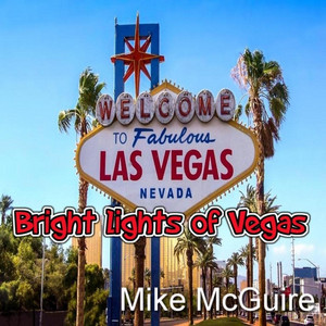 Mike McGuire - Bright Lights of Vegas
