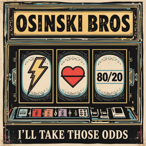 I'll Take Those Odds by Osinski Bros.