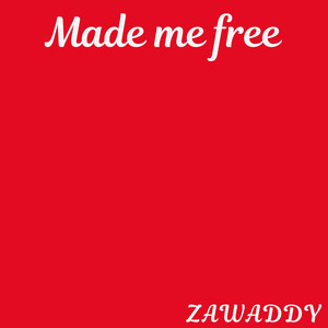 Made me free by Zawaddy