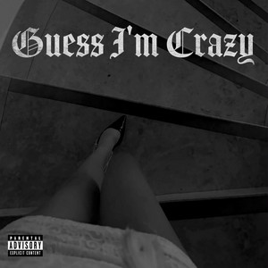 Guess I'm crazy by 2Pierce