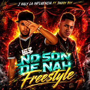 No Son De Nah - (Freestyle) by J Kaly La Influencia, Daddy Boy