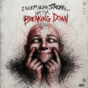 I Keep Being Strong but I’m Breaking Down by bruce vale