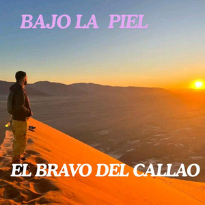 BAJO LA PIEL by EL BRAVO DEL CALLAO
