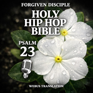 Psalm 23 by Forgiven Disciple