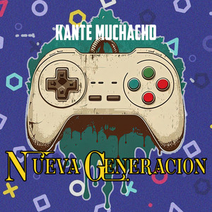 Nueva Generacion by Kante Muchacho