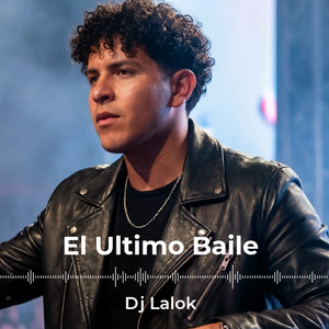 El Ultimo Baile by Dj Lalok
