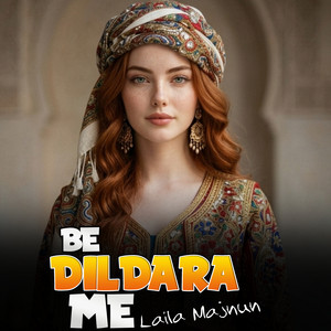 Be Dildara Me by Laila Majnun