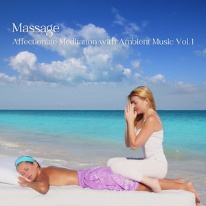 Massage: Affectionate Meditation with Ambient Music Vol. 1 album