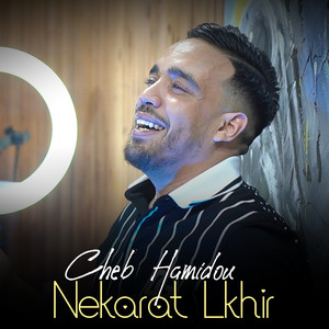 cheb hamidou - Nekarat Lkhir