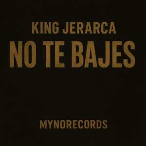No Te Bajes by King Jerarca