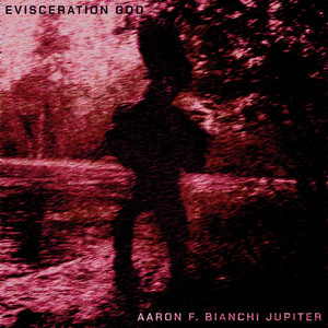 Evisceration God - Violent Version by Aaron F. Bianchi Jupiter, Proctomancer