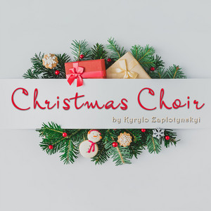 Kyrylo Zaplotynskyi — Christmas Choir