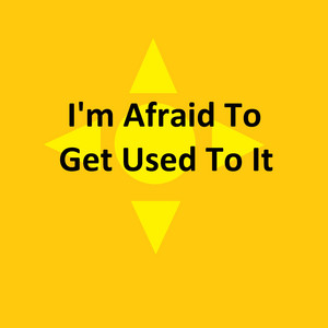 Ardapez - I'm Afraid to Get Used to It