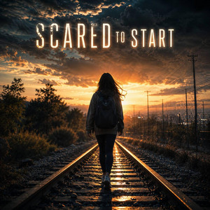 Scared To Start