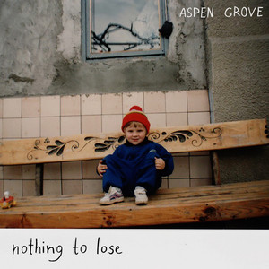 Aspen Grove — Nothing to Lose