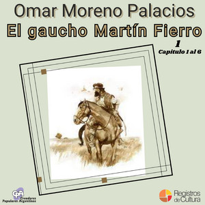 El Gaucho Martín Fierro 1 — Omar Moreno Palacios