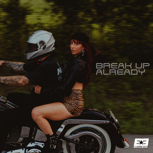 BREAK UP ALREADY by Bella Bane