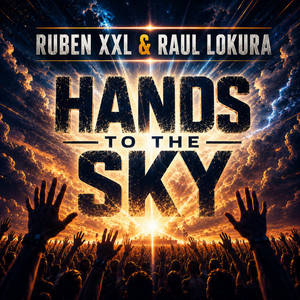 Hands To The Sky by Raul Lokura, Ruben XXL