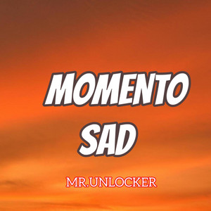 MOMENTO SAD by MR.UNLOCKER