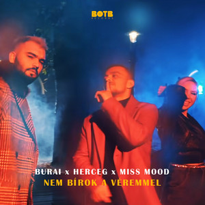 Nem bírok a véremmel by Burai, Herceg, Miss Mood