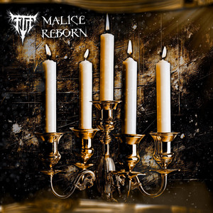 MALICE REBORN.