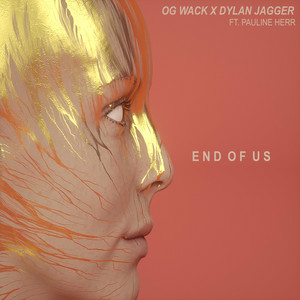 End of Us by OG Wack, Dylan Jagger, Pauline Herr
