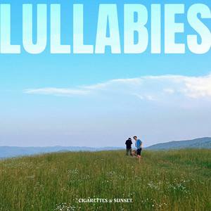 Lullabies - song and lyrics by Cigarettes @ Sunset