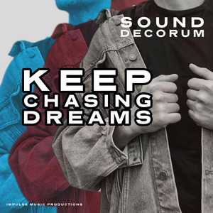 Keep Chasing Dreams by Sound Decorum