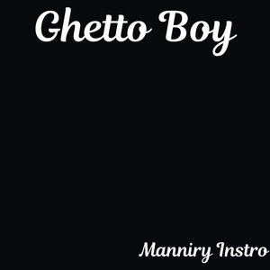 Ghetto Boy by Manniry Instro