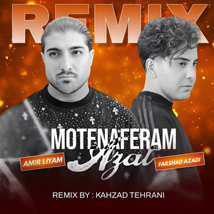 Motenaferam Azat - Remix by Amir Liyam, Farshad Azadi, Kahzad Tehrani